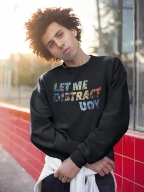 Let me Distract You Relaxed Fit Sweatshirt For Men